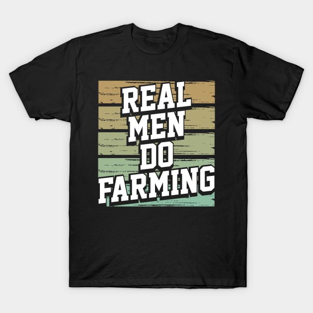 Real Men Do Farming T-Shirt by TheBestHumorApparel